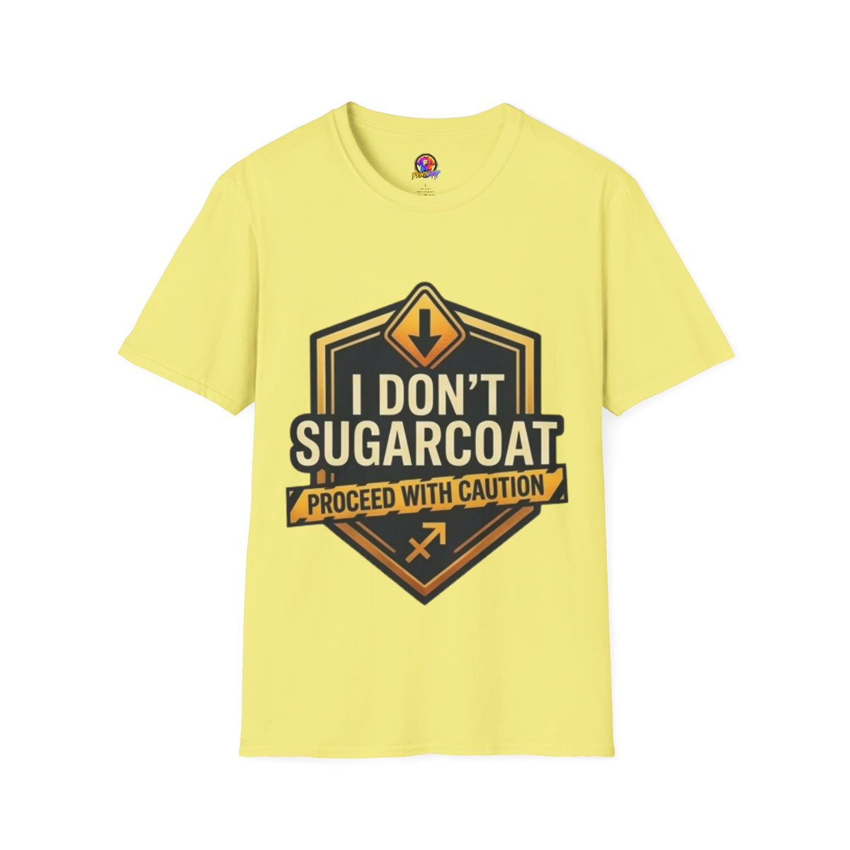 I Don’t Sugarcoat T-Shirt — Bold Caution Sign Graphic Tee (Proceed With Caution)