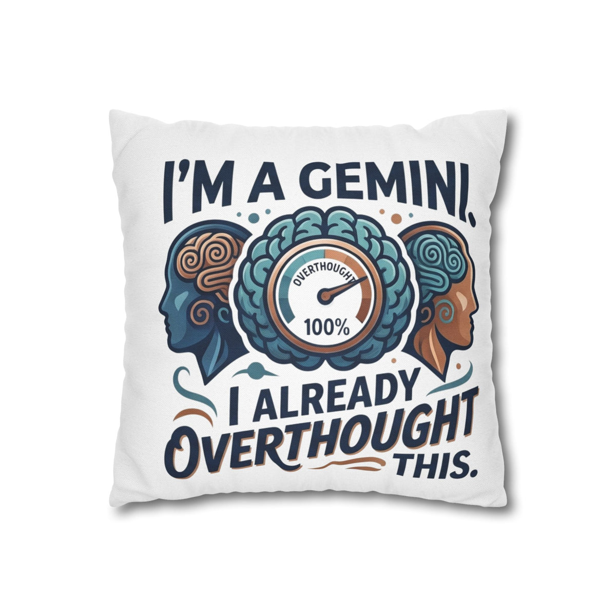 Gemini Zodiac Pillowcase — “I’m a Gemini, I Already Overthought This” Decorative Throw Pillowcase