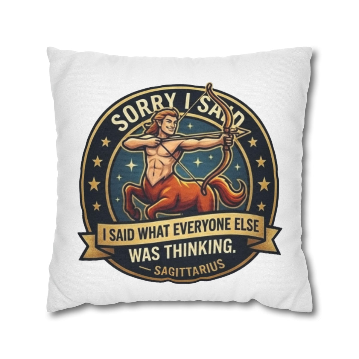 Sagittarius Throw Pillowcase— “Sorry I Said It” Zodiac Archer Decorative Pillowcase
