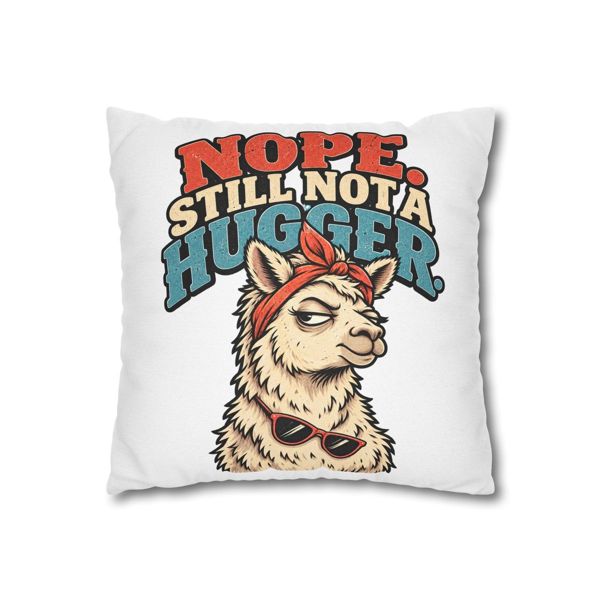 Nope Still Not a Hugger Alpaca Pillowcase — Funny Llama/Alpaca Decorative Throw Pillow Cover
