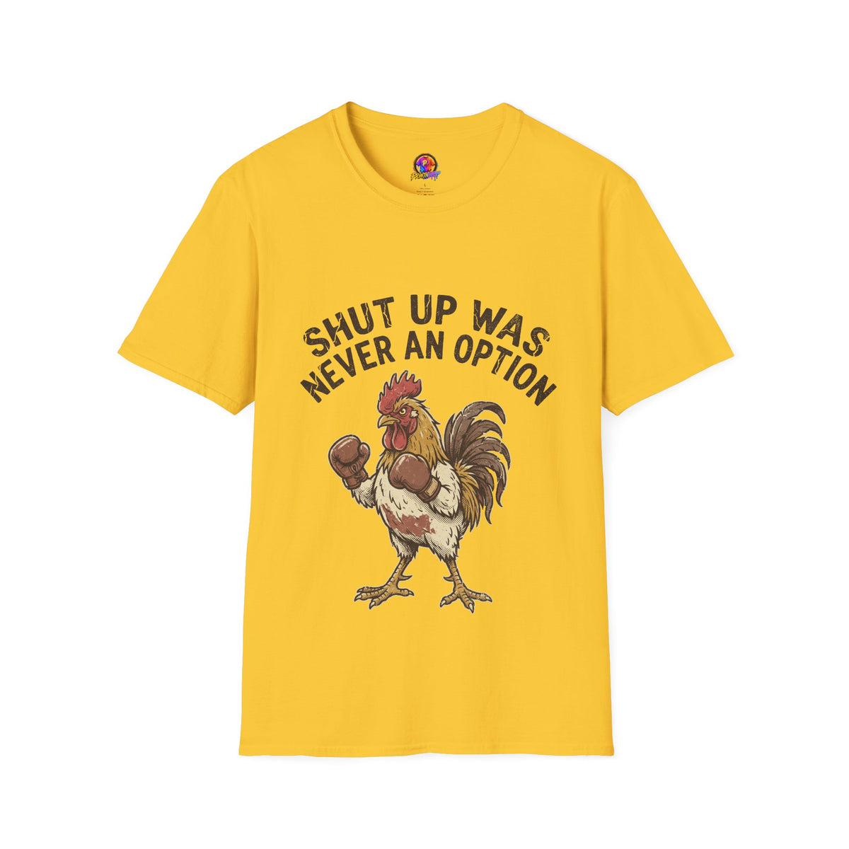 Rooster Boxing T‑Shirt – "Shut Up Was Never an Option" Funny Farm Animal Tee