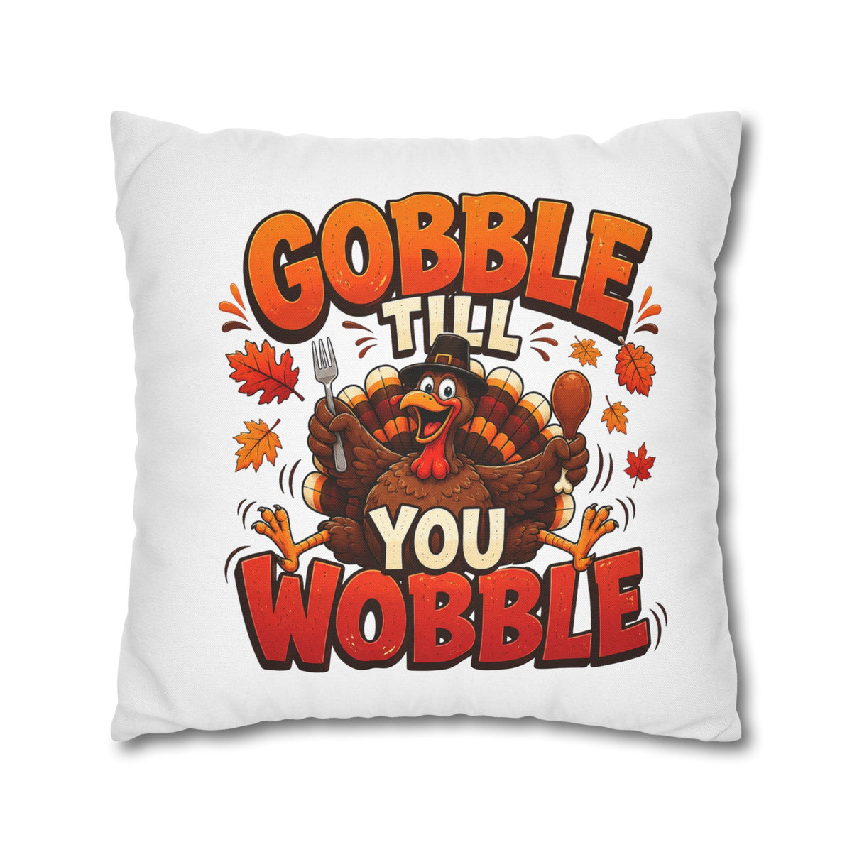 Thanksgiving Throw Pillowcase — "Gobble Till You Wobble" Turkey Pillowcase