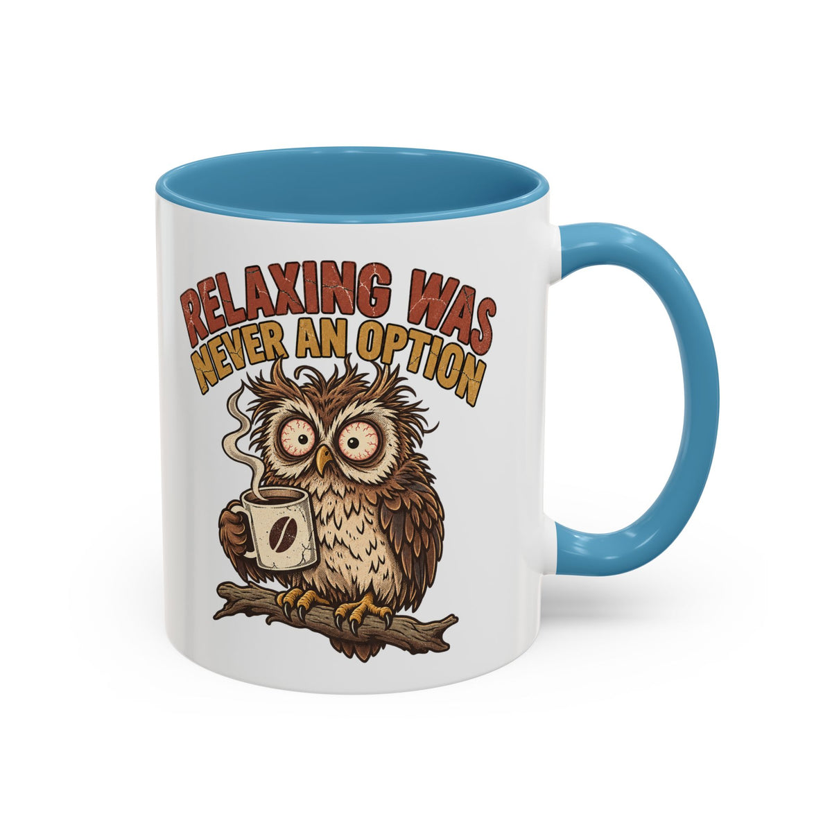Funny And Witty "Relaxing Was Never An Option" Accent Coffee Mug (11, 15oz)