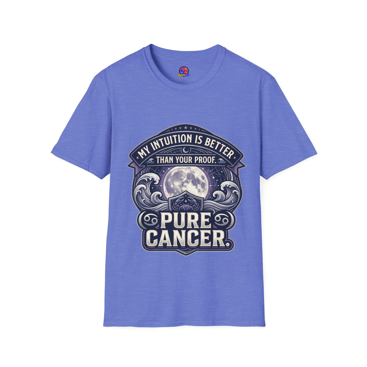 Cancer Zodiac T-Shirt — "My Intuition Is Better Than Your Proof" Astrology Tee
