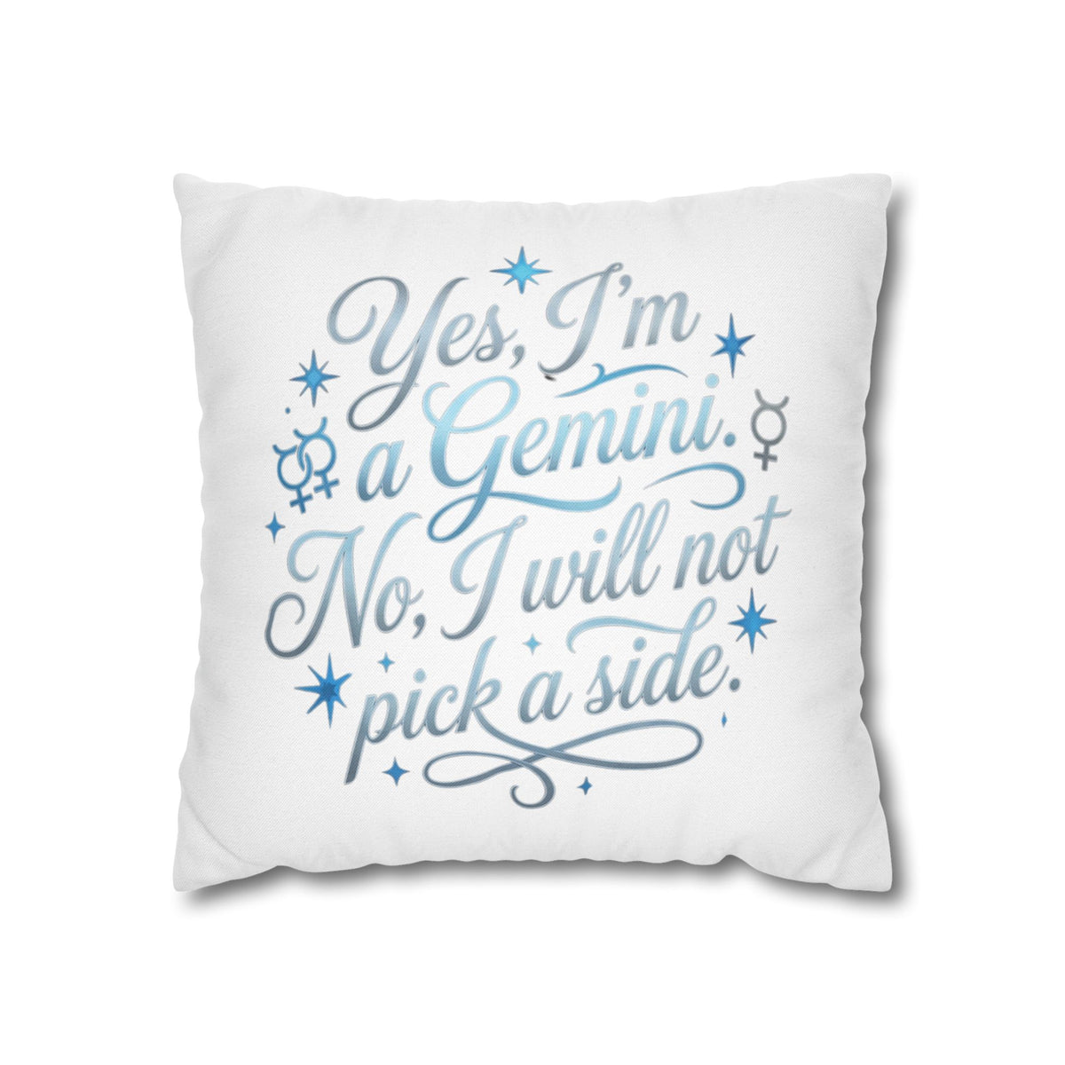 Gemini Zodiac Pillowcase – “Yes, I’m a Gemini. No, I will not pick a side.” Decorative Throw Pillow