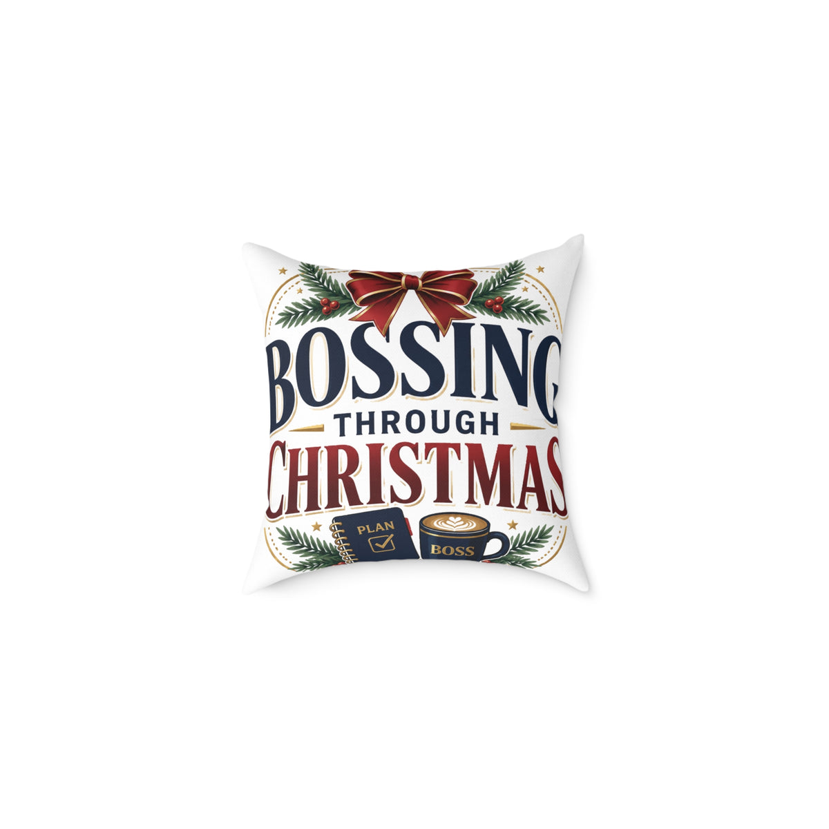 Christmas Pillow — "Bossing Through Christmas" Festive Square Throw Pillow