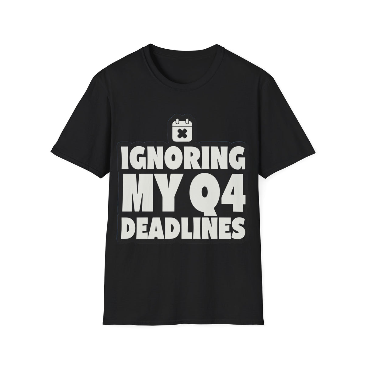 T-Shirt — Ignoring My 04 Deadline Graphic Tee - Trending Now - August 2026