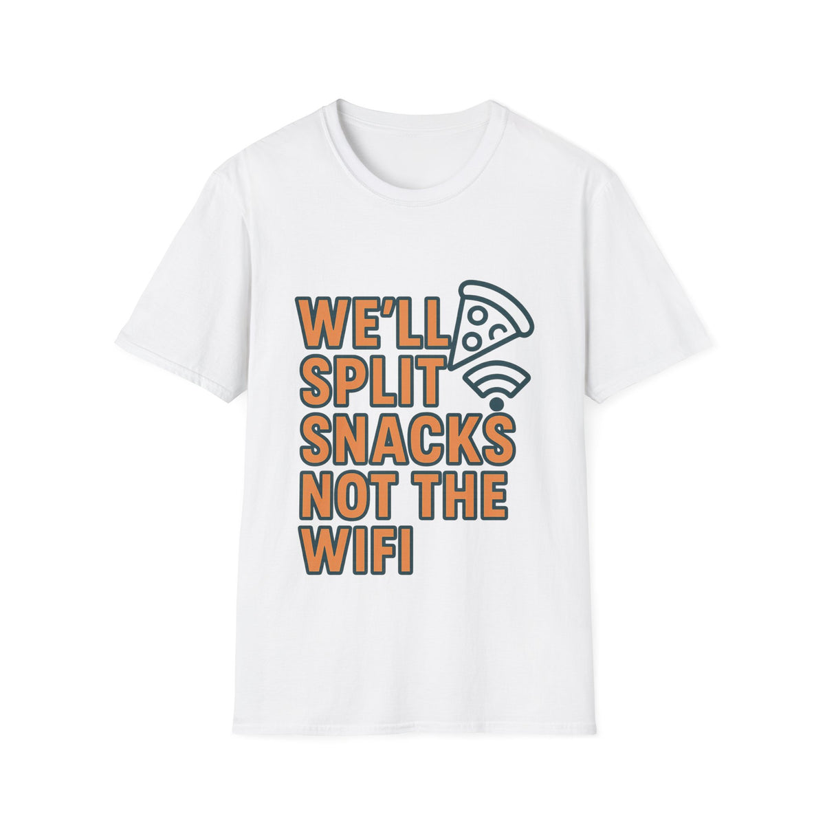 We'll Split Snacks Not The WiFi T-Shirt - Trending Now - August 2026