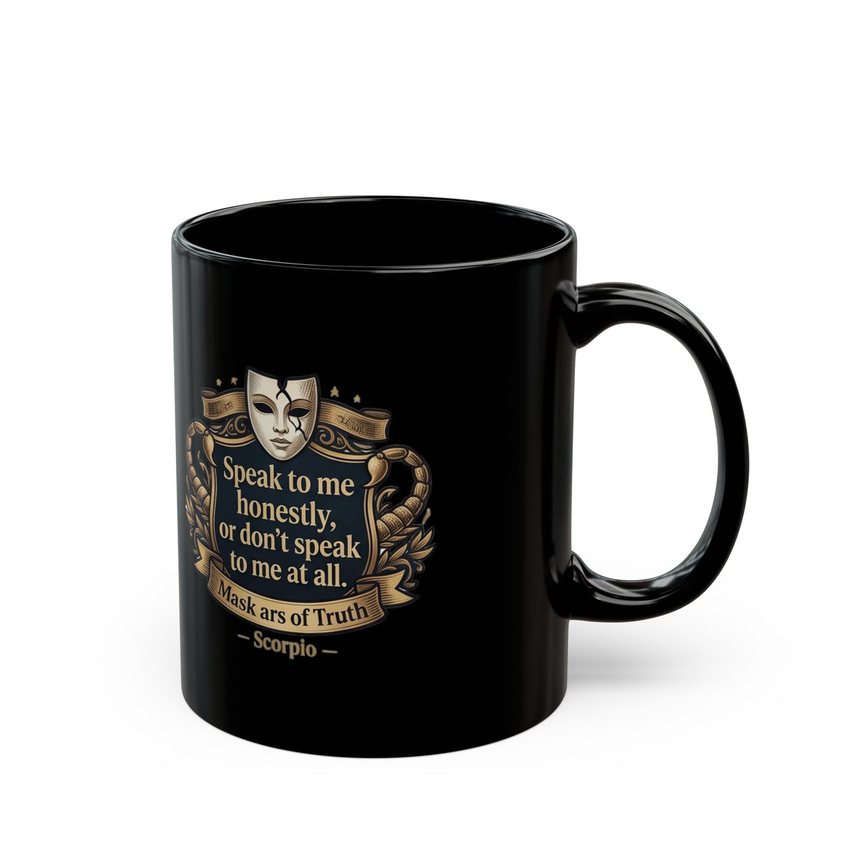 Scorpio Zodiac Mug  Black Ceramic Mug — "Speak to Me Honestly or Don't Speak to Me at All" Mask of Truth Coffee Cup