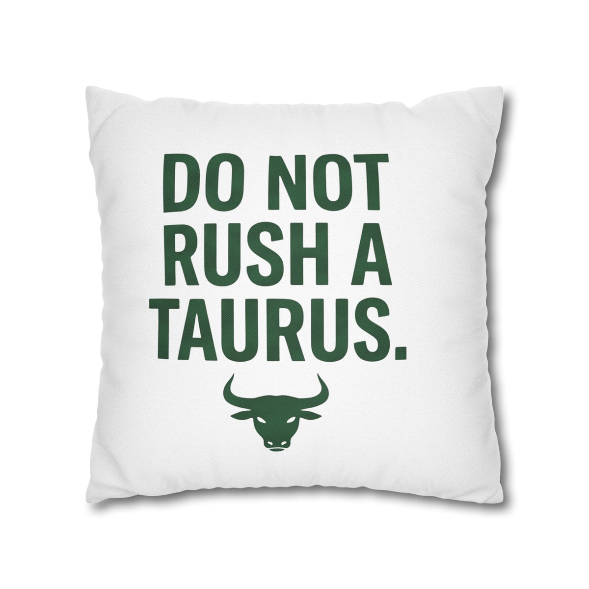 Do Not Rush a Taurus Square Pillowcase — Zodiac Gift for Taurus Lovers