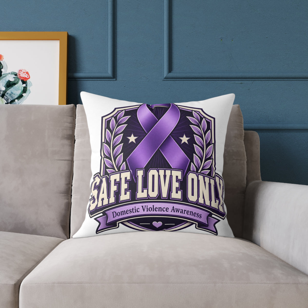 Square Poly Canvas Pillow — "Safe Love Only" Domestic Violence Awareness Accent Pillow