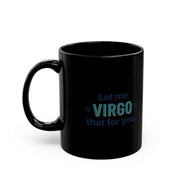 Virgo Zodiac Black Coffee Mug — "Let me VIRGO that for you."