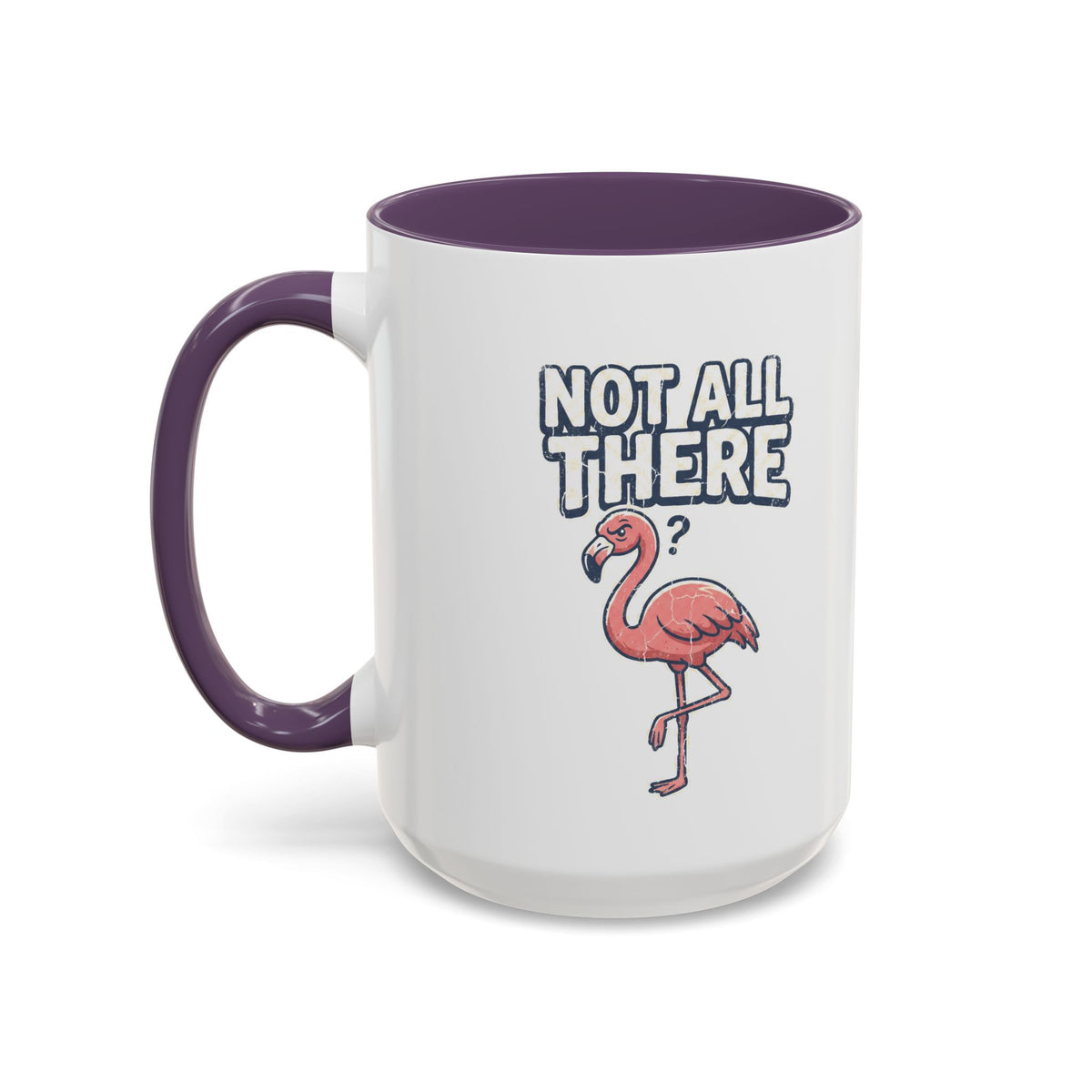 Funny And Witty "Not All There" Accent Coffee Mug (11, 15oz)