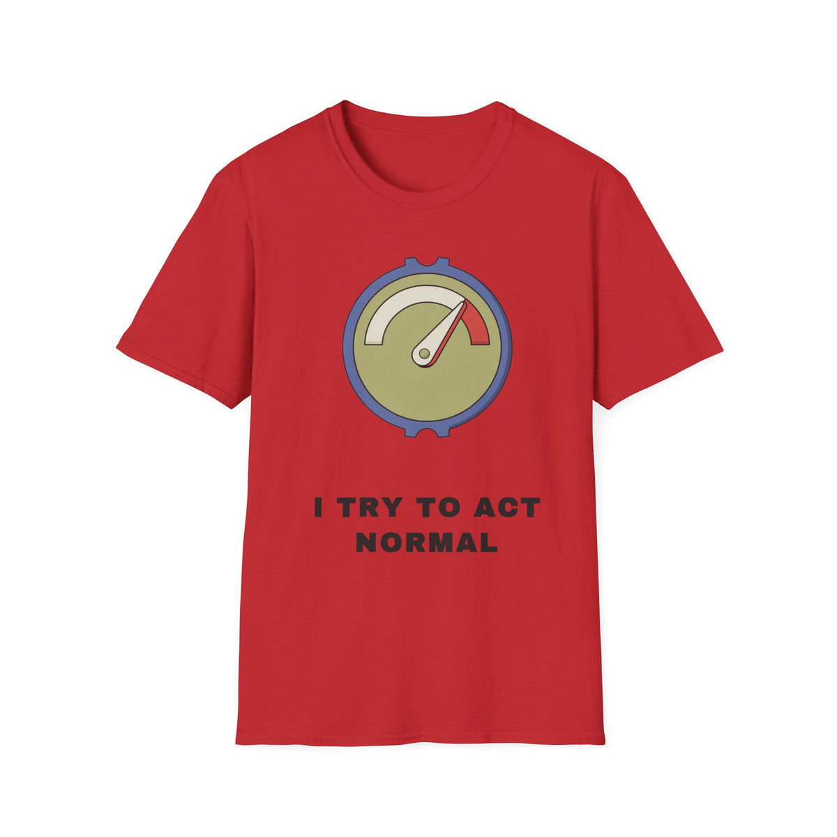 T-Shirt — 'I Try to Act Normal' Meter Graphic Tee - Trending Now - September 2026