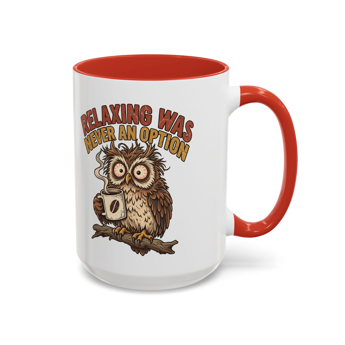 Funny And Witty "Relaxing Was Never An Option" Accent Coffee Mug (11, 15oz)