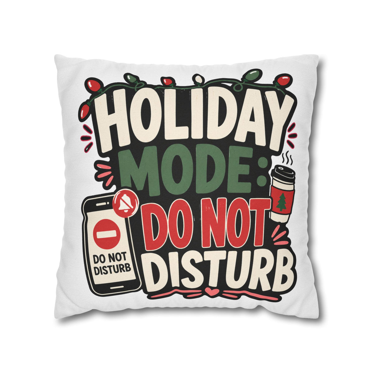 Holiday Mode Do Not Disturb Pillowcase  Modern Day Christmas — Festive Christmas Decor Cushion Cover
