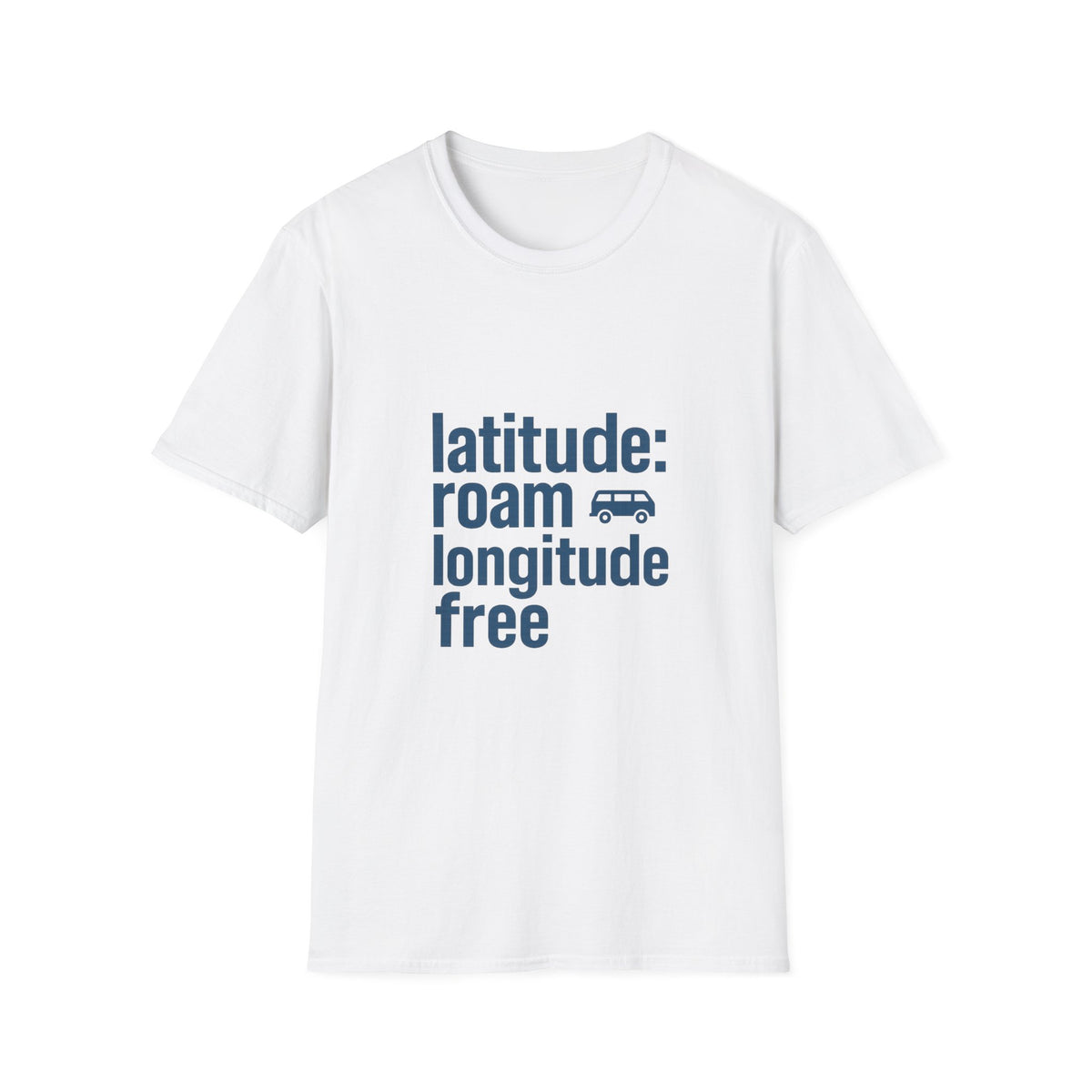 Latitude: roam longtitude free T-Shirt - Trending Now - August 2026
