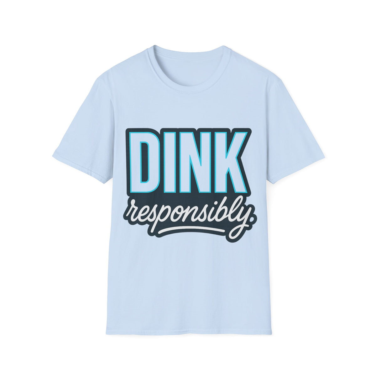 Dink Responsibly T-Shirt — Casual Pickleball Tee for Players & Fans - Trending Now - September 2026