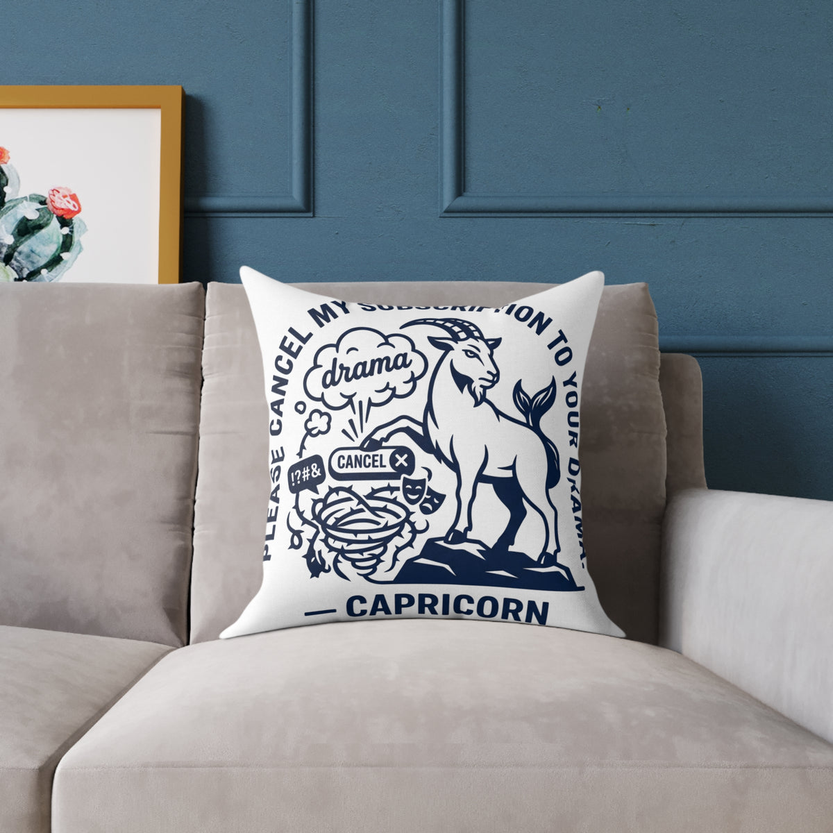 Capricorn Zodiac Pillow — "Please Cancel My Subscription to Your Drama" Decorative Throw Pillow