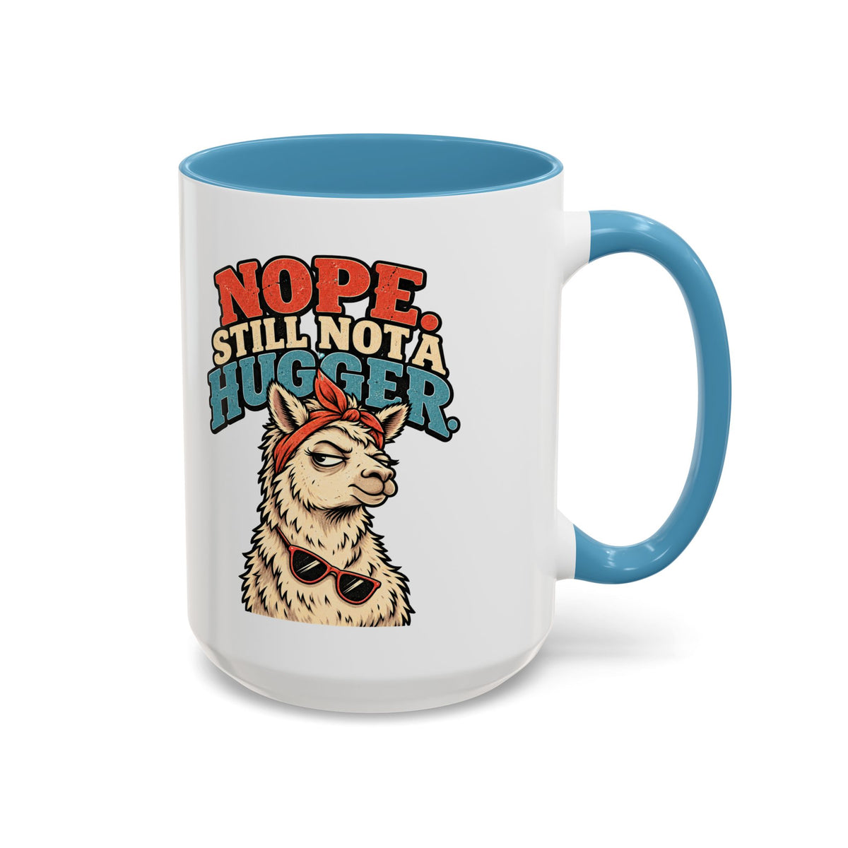Funny And Witty "Nope Still Not Hugger" Accent Coffee Mug (11, 15oz)