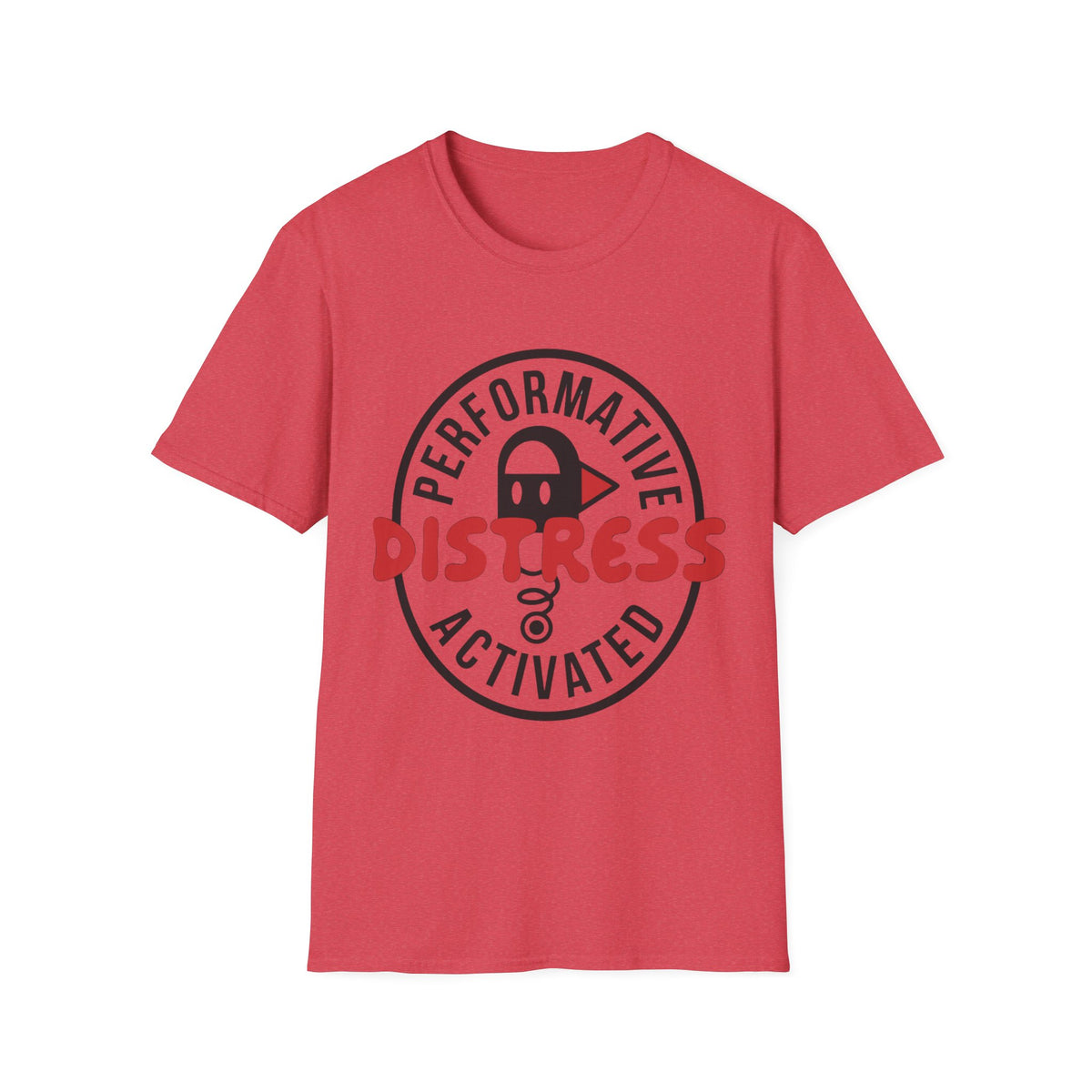 T-Shirt — “Performative Distress Activated” Graphic Tee - Trending Now - August 2026