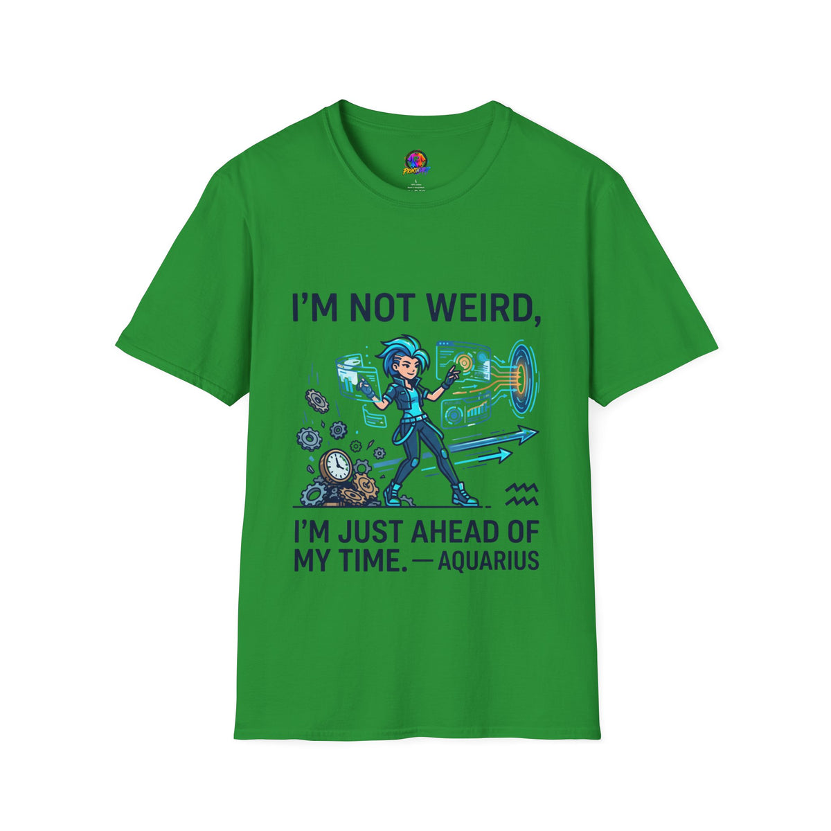 I'm Not Weird I'm Just Ahead Of My Time Aquarius T-Shirt