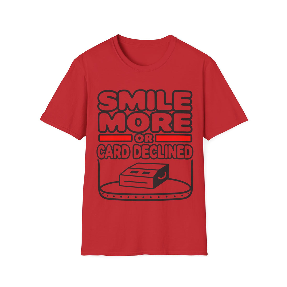 Smile More T‑Shirt — "Smile More or Card Declined" Funny Graphic Tee - Trending Now - September 2026
