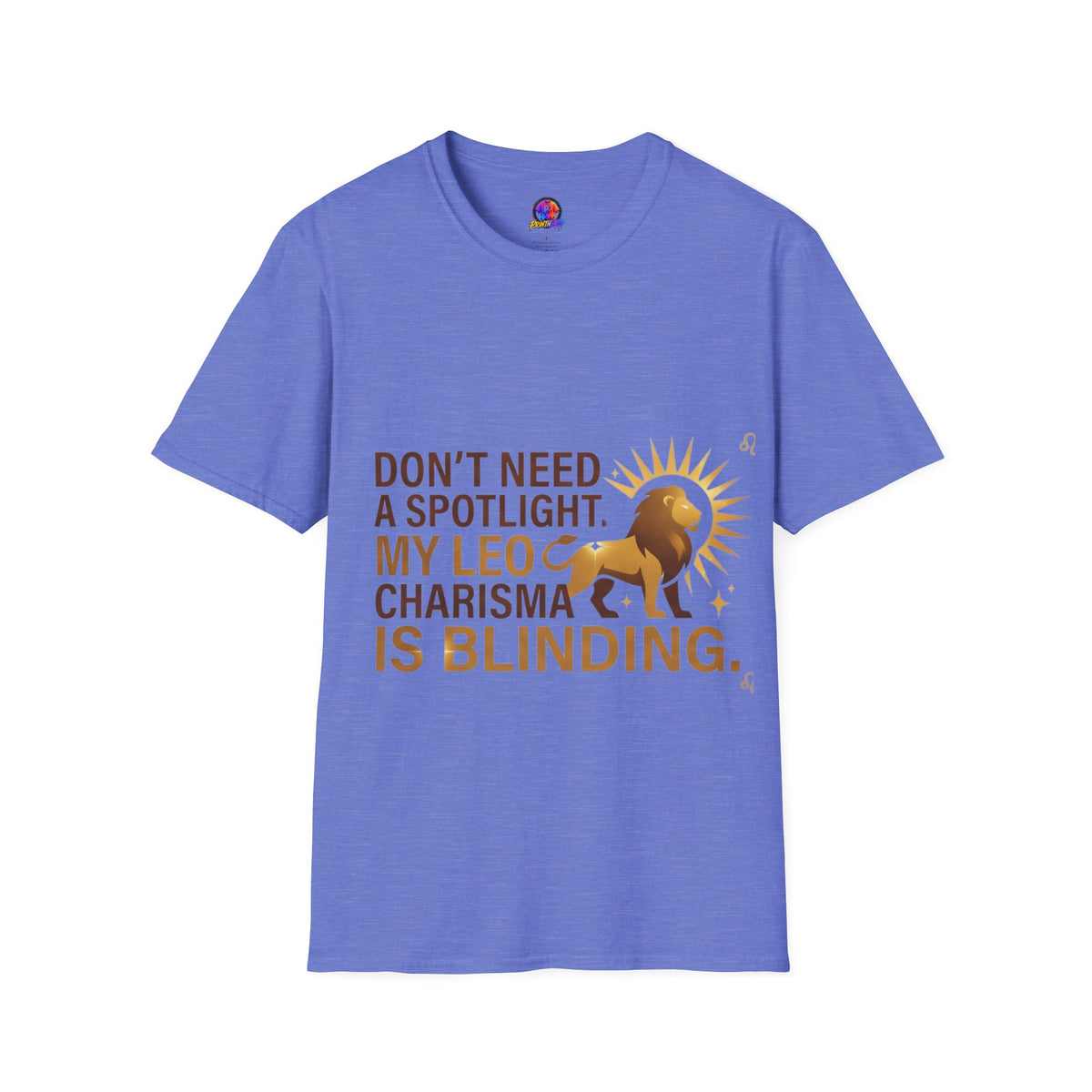 Leo T-Shirt — "Don't Need a Spotlight, My Leo Charisma Is Blinding" Zodiac Tee