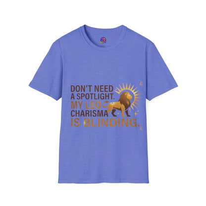 Leo T-Shirt — "Don't Need a Spotlight, My Leo Charisma Is Blinding" Zodiac Tee
