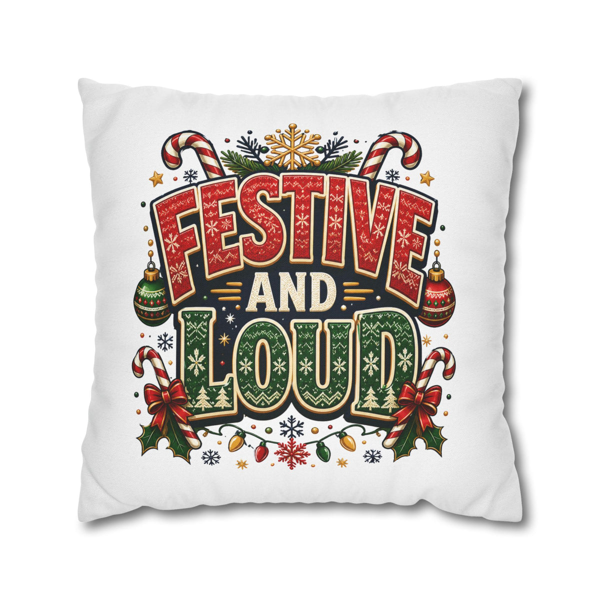 Festive and Loud Christmas Pillowcase — Holiday Decorative Throw Pillow Cover