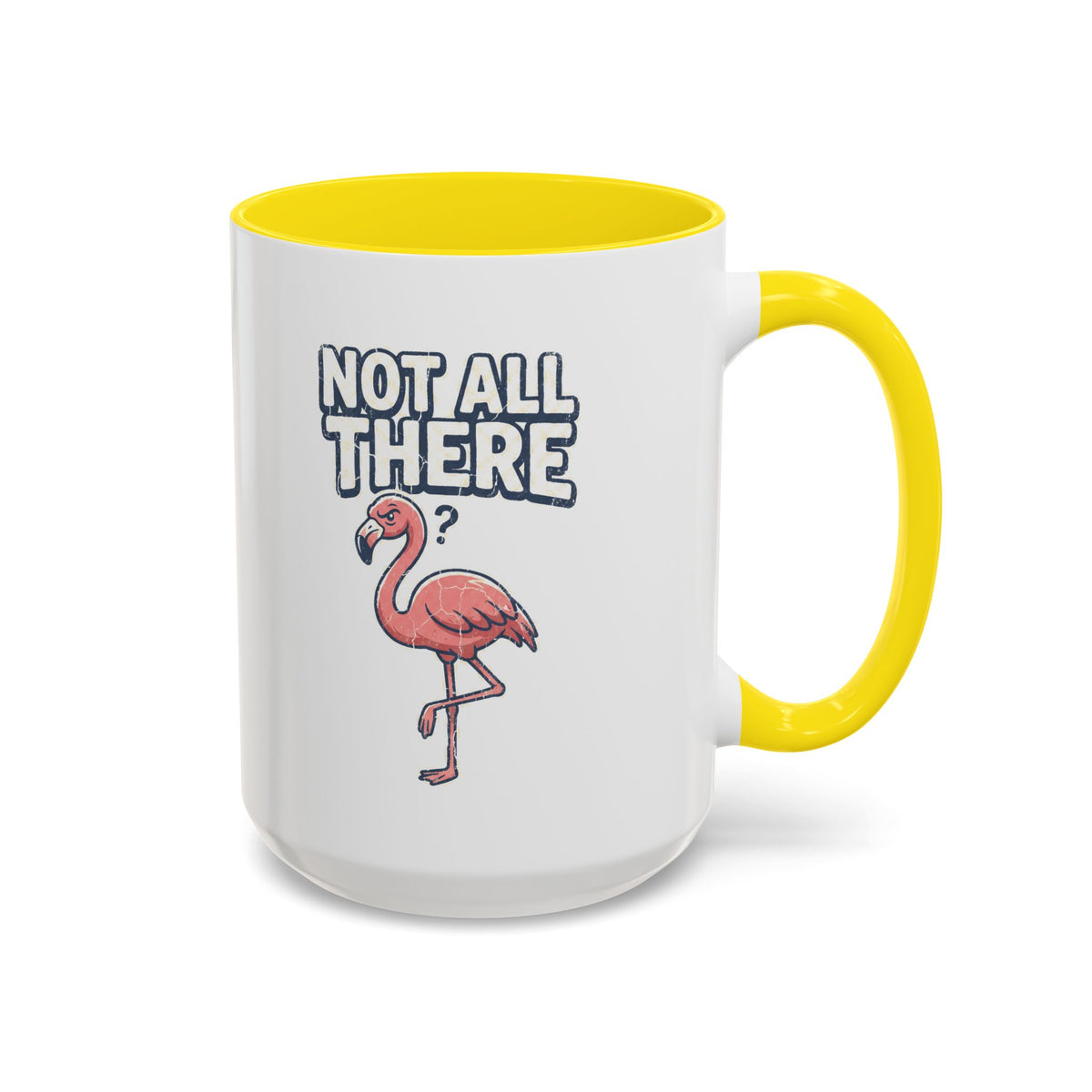 Funny And Witty "Not All There" Accent Coffee Mug (11, 15oz)