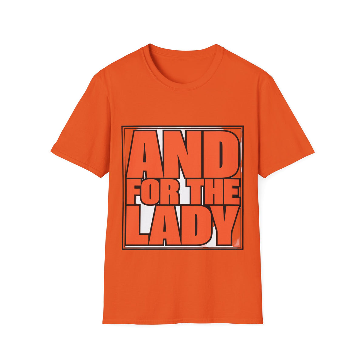 And For The Lady Orange Block Text Tee - Funny Retro Slogan Graphic T-Shirt - Trending Now - September 2026
