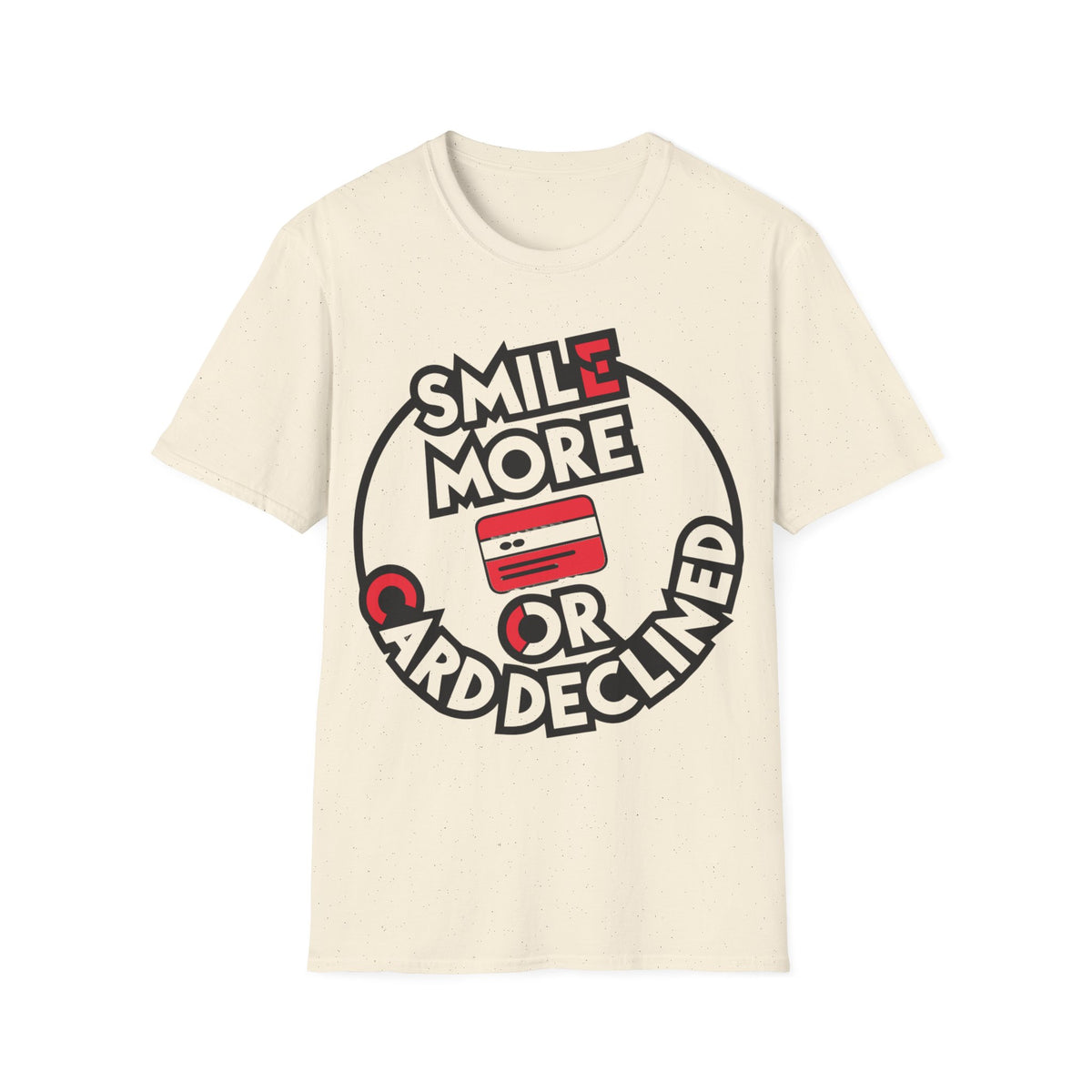 Smile More T-Shirt — "Smile More or Card Declined" Graphic Tee - Trending Now - September 2026