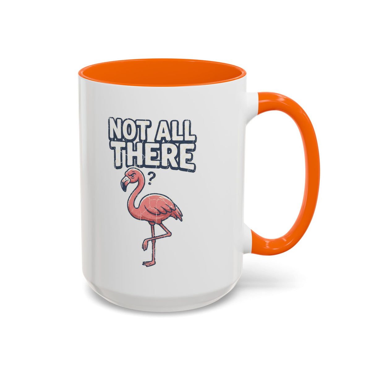 Funny And Witty "Not All There" Accent Coffee Mug (11, 15oz)