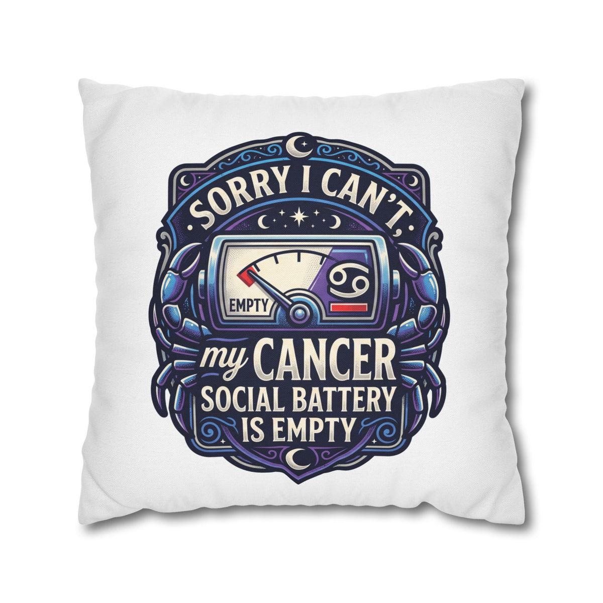 Cancer Zodiac Pillowcase — “Sorry I Can’t My Cancer Social Battery Is Empty” Decorative Throw Pillow