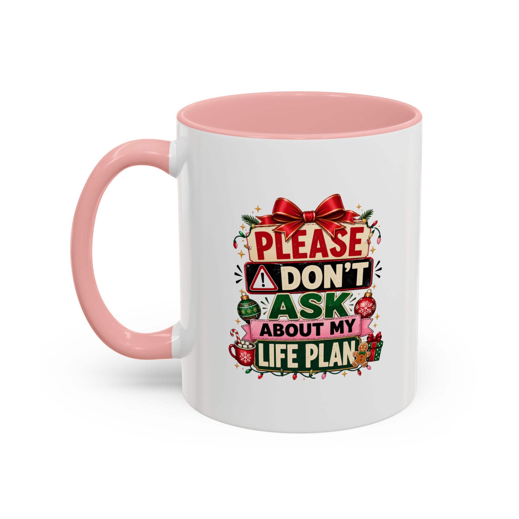 Modern Day Christmas Please Don’t Ask About My Life Plan – Christmas Accent Coffee Mug