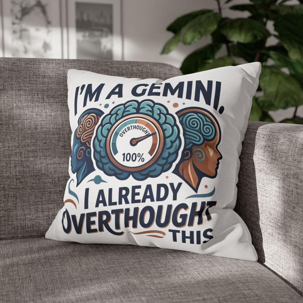 Gemini Zodiac Pillowcase — “I’m a Gemini, I Already Overthought This” Decorative Throw Pillowcase