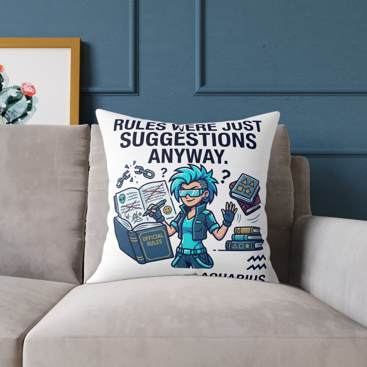 Zodiac Aquarius Rules Were Just Suggestions Anyway Square Poly Canvas Pillow