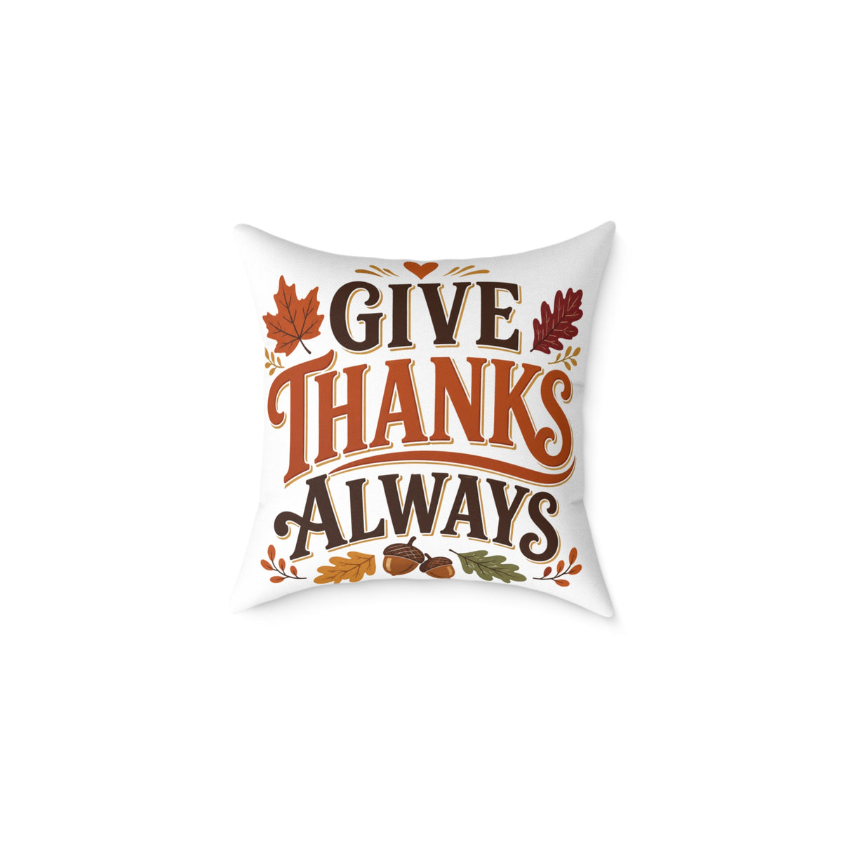 Thanksgiving Give Thanks Always Square Poly Canvas Pillow