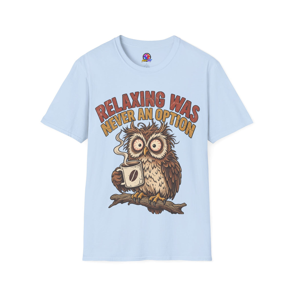Funny And Witty Relaxing Was Never An Option Owl T-Shirt