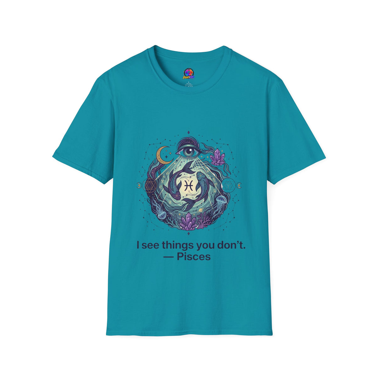 Pisces Mystic T-Shirt — 'I See Things You Don't' Astrology Tee