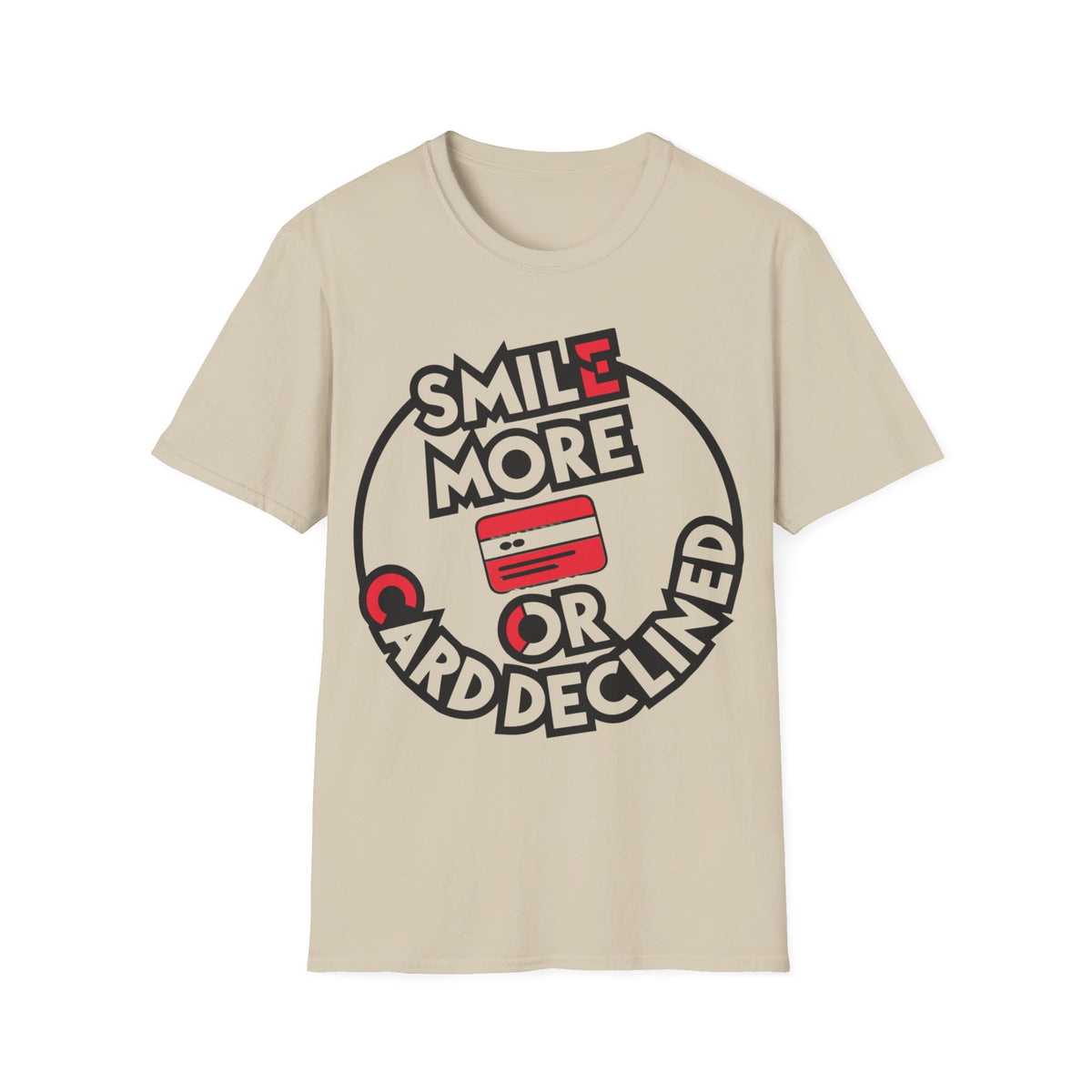 Smile More T-Shirt — "Smile More or Card Declined" Graphic Tee - Trending Now - September 2026