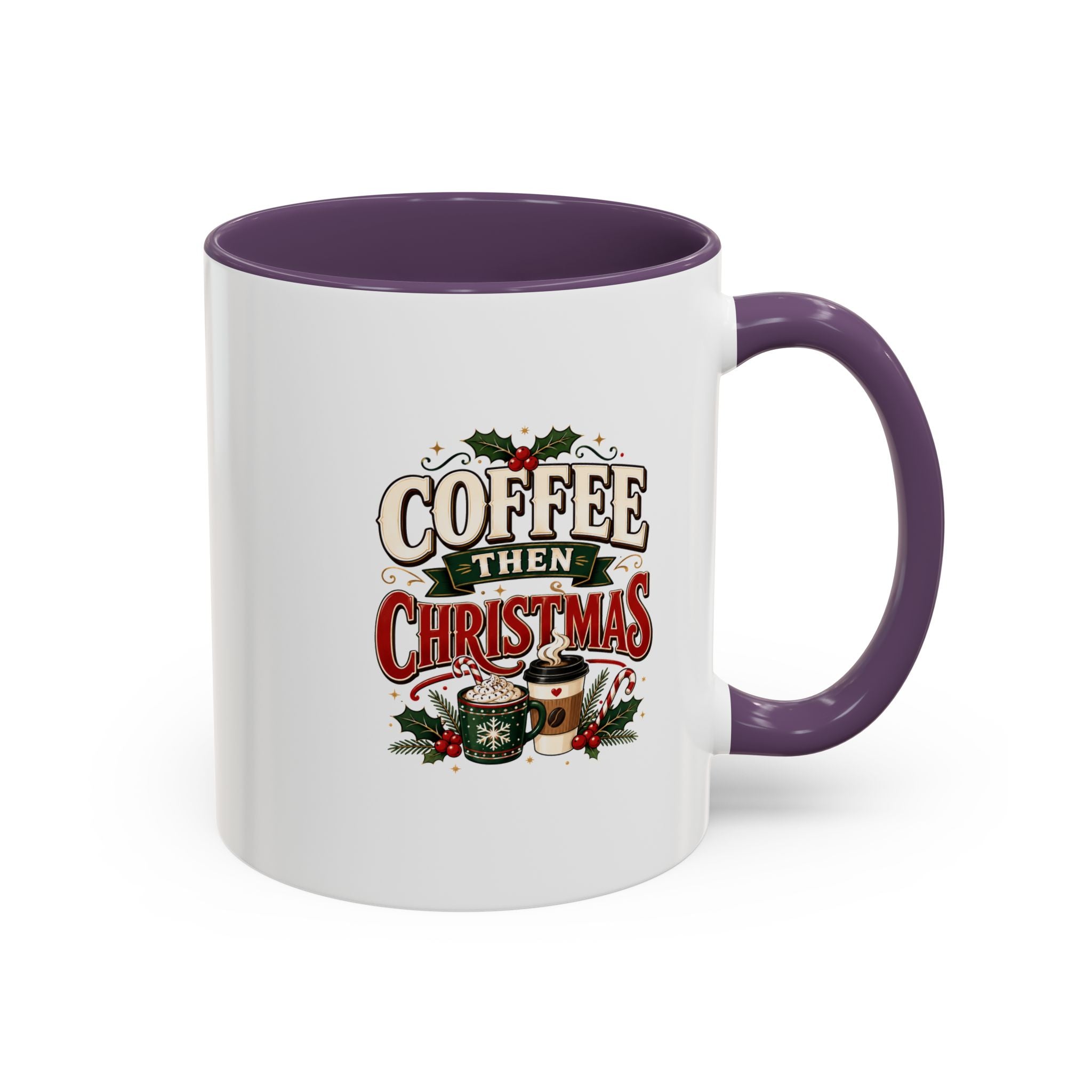 Coffee Mug - "Coffee Then Christmas" Holiday Accent Ceramic Mug