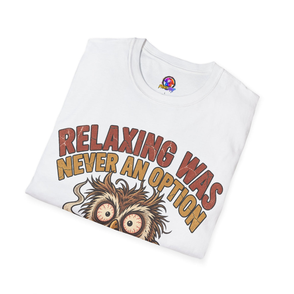 Funny And Witty Relaxing Was Never An Option Owl T-Shirt