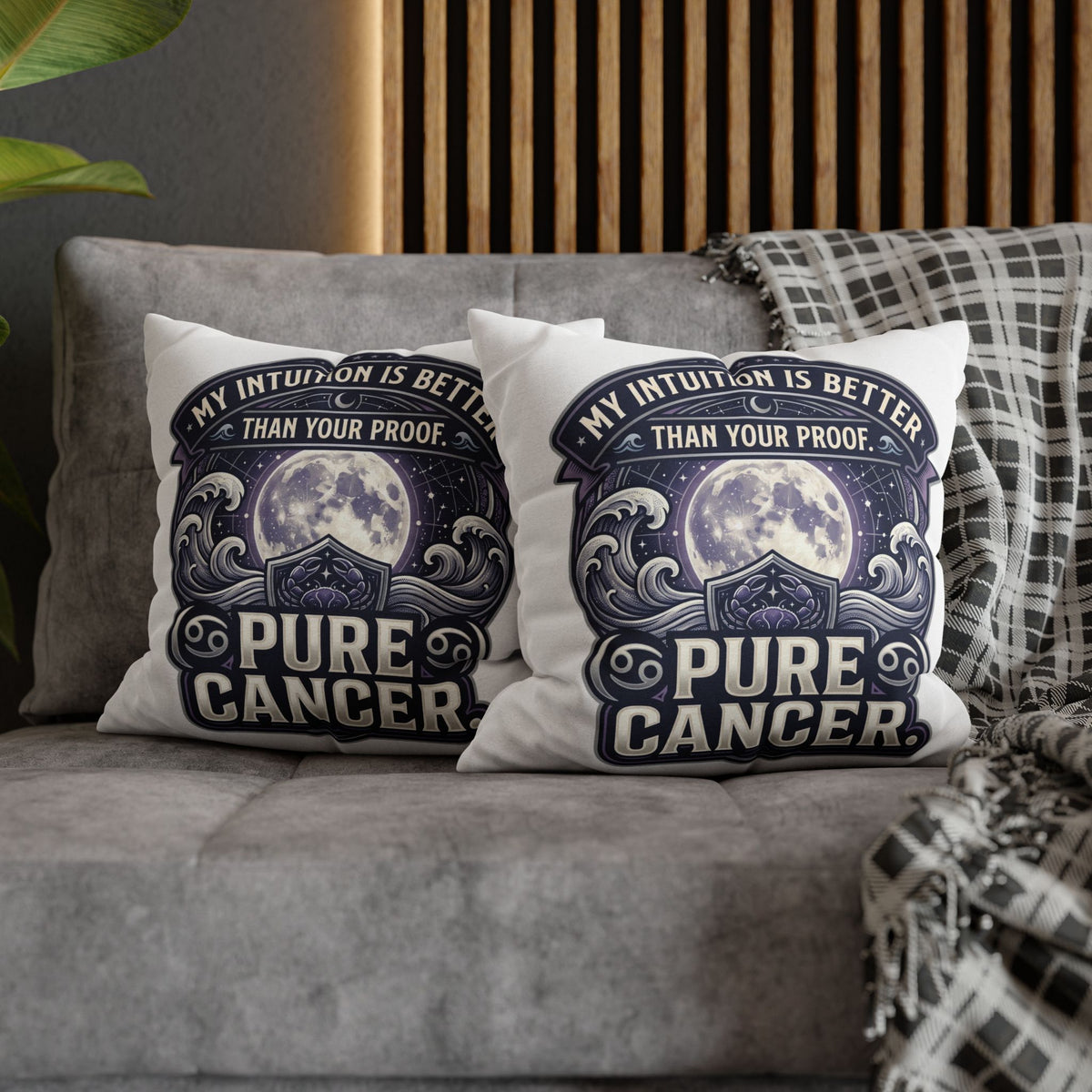 Pure Cancer Zodiac Pillowcase — 'My Intuition Is Better Than Your Proof' Moon Cancer Home Decor