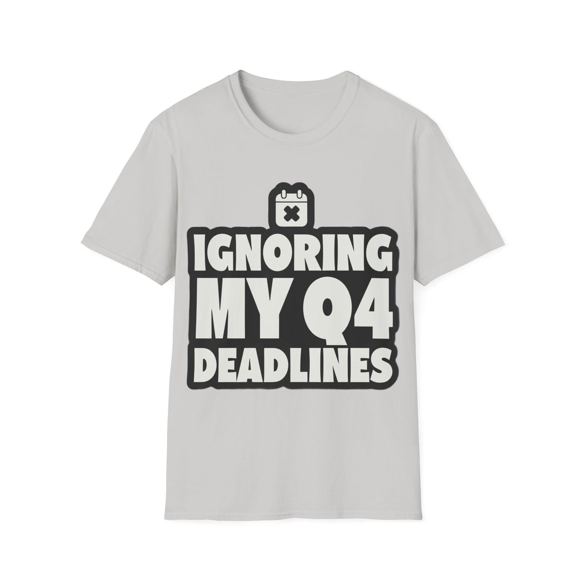 T-Shirt — Ignoring My 04 Deadline Graphic Tee - Trending Now - August 2026