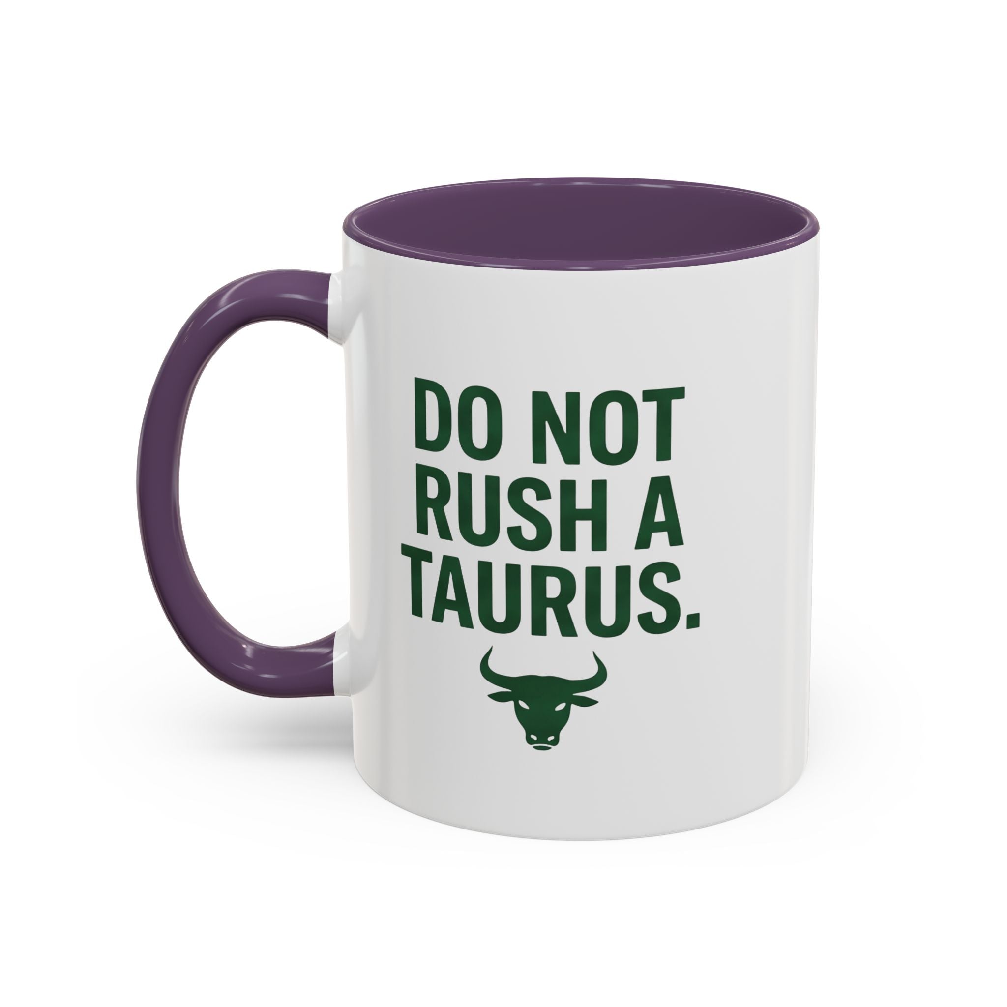 Do Not Rush a Taurus Coffee Mug — Zodiac Taurus Astrology Gift (11/15oz)