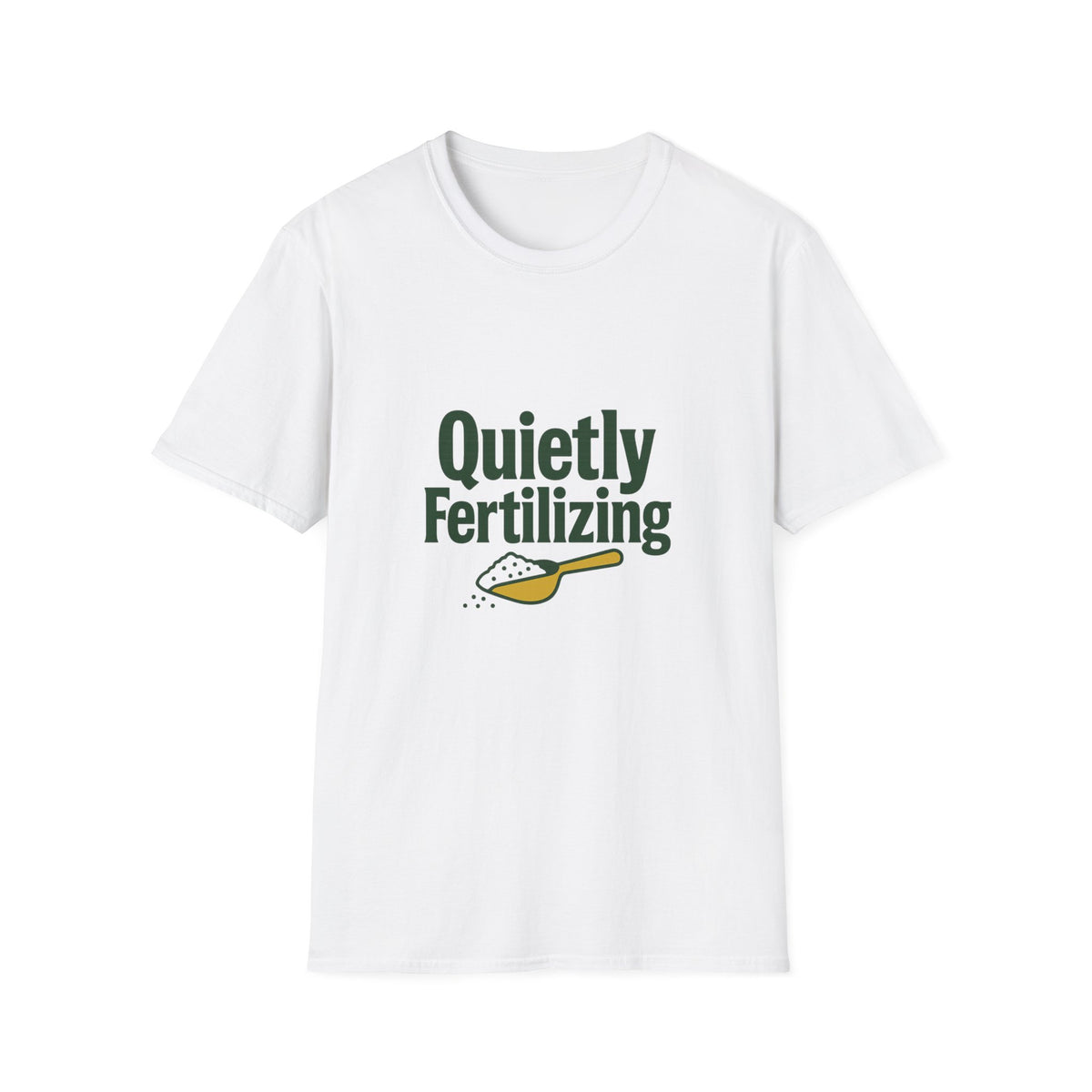 T-Shirt — "Quietly Fertilizing" Gardener Tee - Trending Now - August 2026