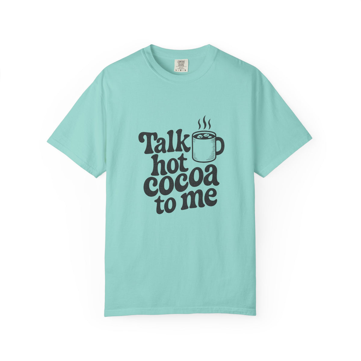Talk Hot Cocoa To Me T-Shirt - Trending Now - October 2026