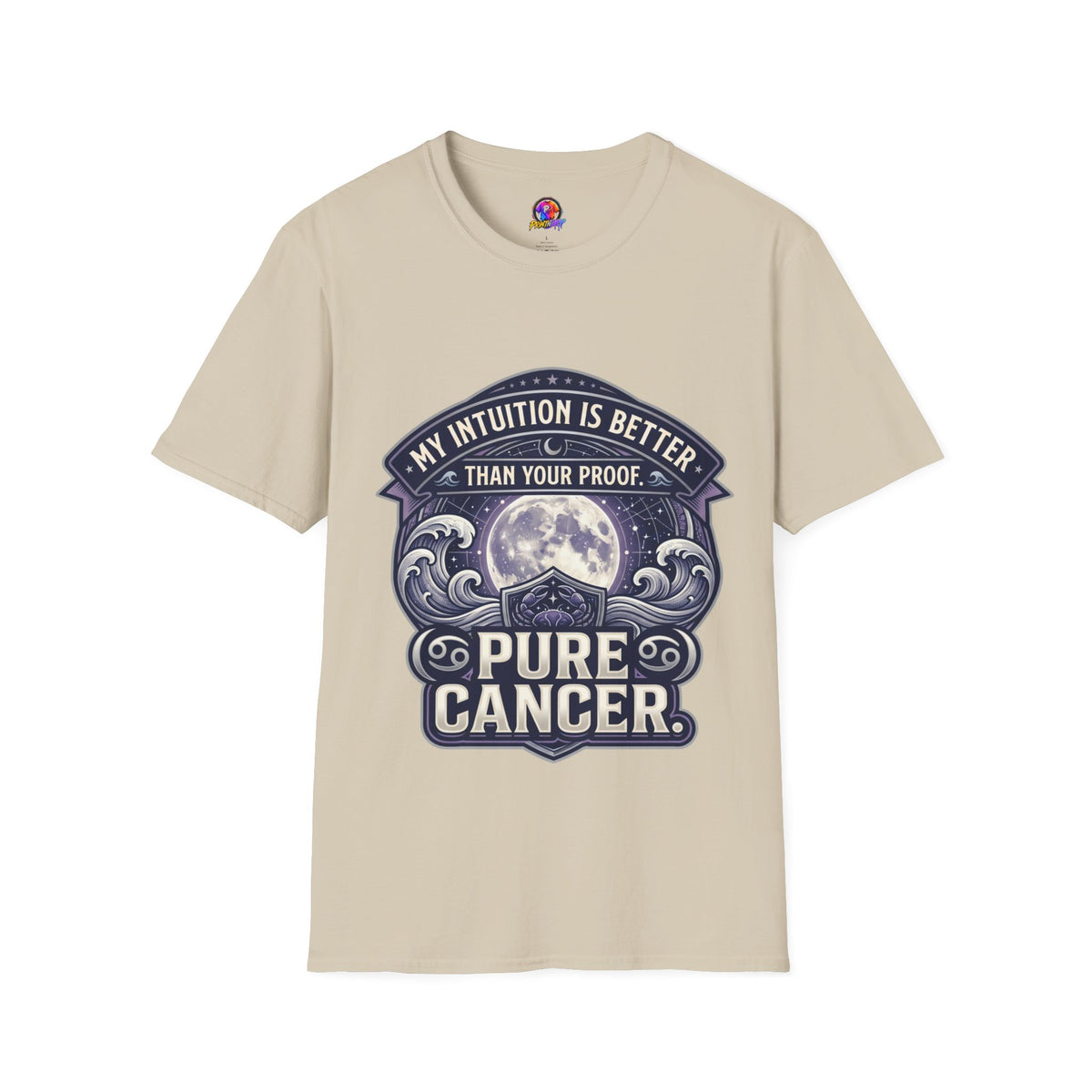 Cancer Zodiac T-Shirt — "My Intuition Is Better Than Your Proof" Astrology Tee